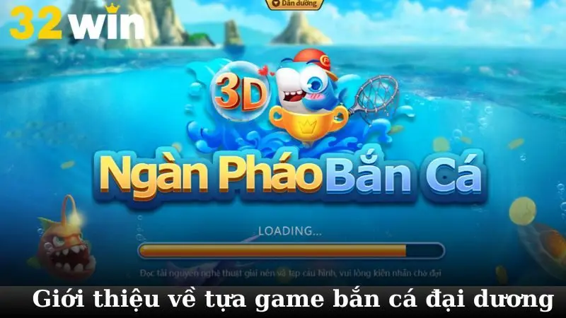Giới thiệu tổng quan về tựa game bắn đại dương