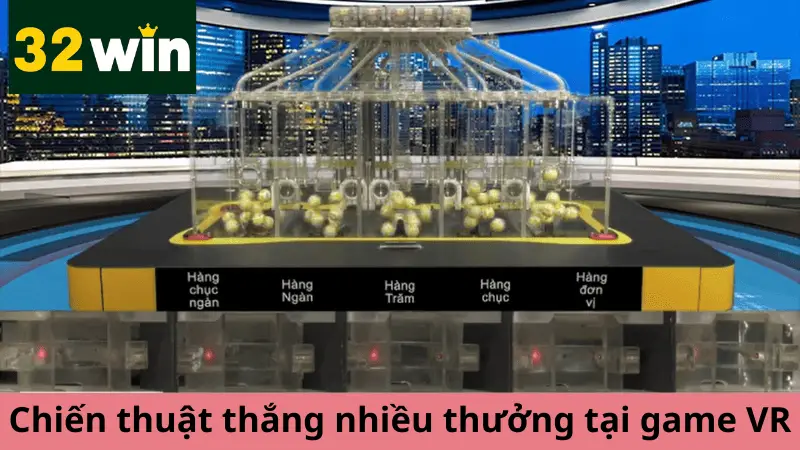 Các chiến thuật áp đảo đối thủ, giành nhiều phần thưởng tại sảnh VR