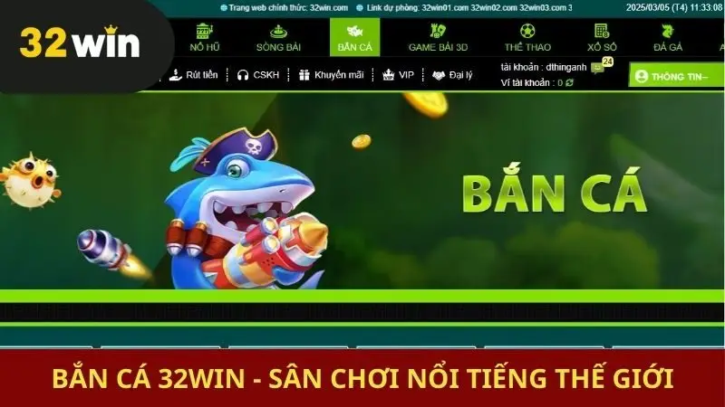 Bắn cá 32win - Sân chơi nổi tiếng thế giới