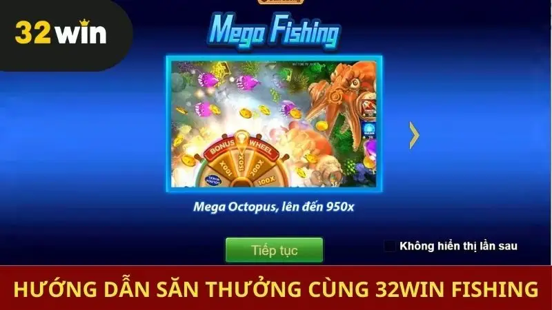 Hướng dẫn săn thưởng cùng 32win Fishing