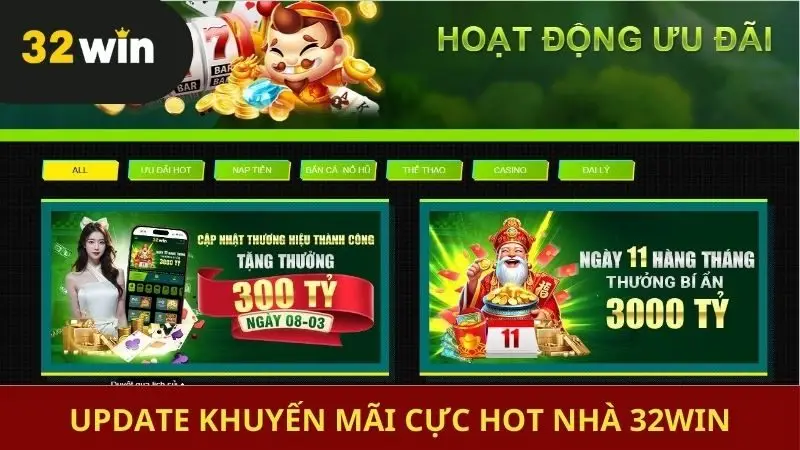 Update khuyến mãi cực hot nhà 32win