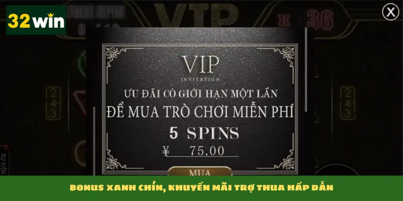 Bonus xanh chín, khuyến mãi trợ thua hấp dẫn