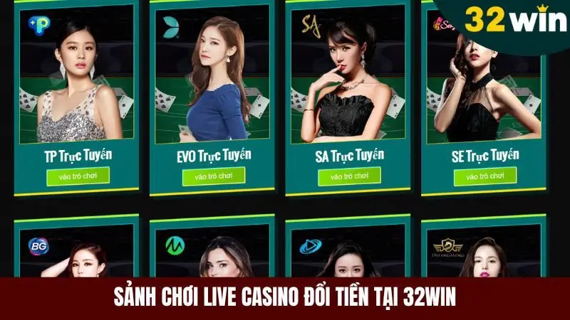 Các sảnh chơi live casino đổi thưởng trực tuyến