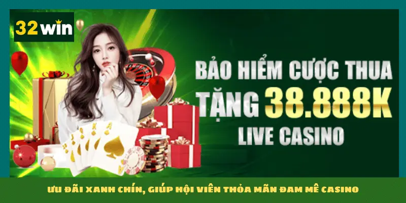 Ưu đãi xanh chín, giúp hội viên thỏa mãn đam mê casino