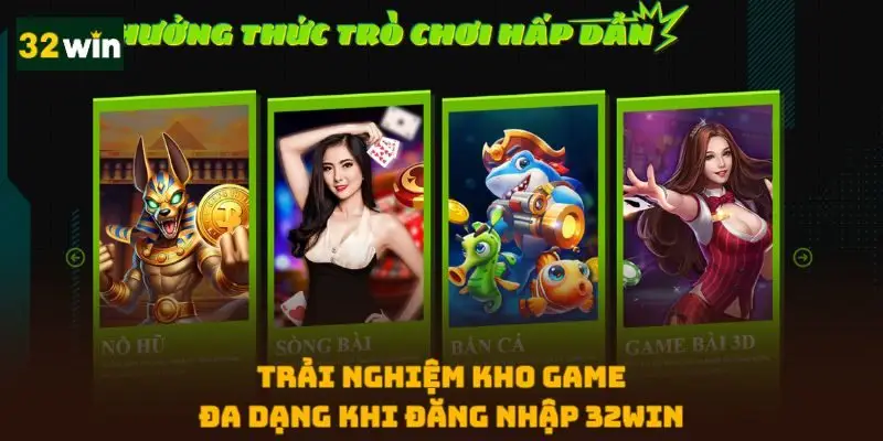 Trải nghiệm kho game đa dạng khi đăng nhập 32WIN
