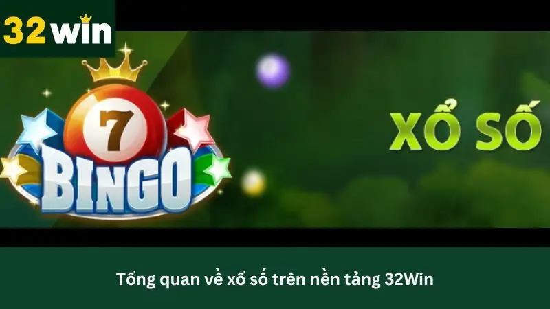 Giới thiệu tổng quan về xổ số 32Win