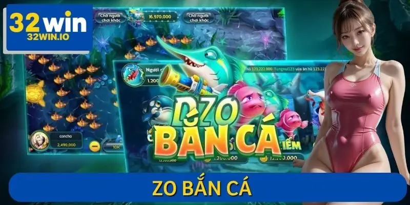 Zo Bắn Cá