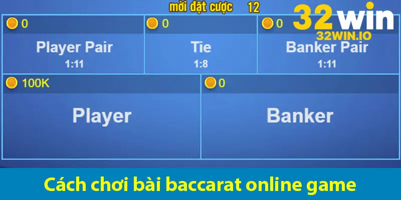 Hướng dẫn cách chơi baccarat game như cao thủ trên 32WIN