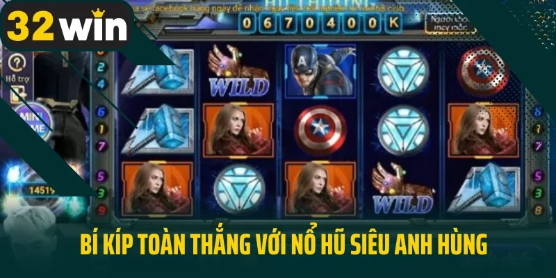 Bí kíp toàn thắng với Nổ hũ siêu anh hùng