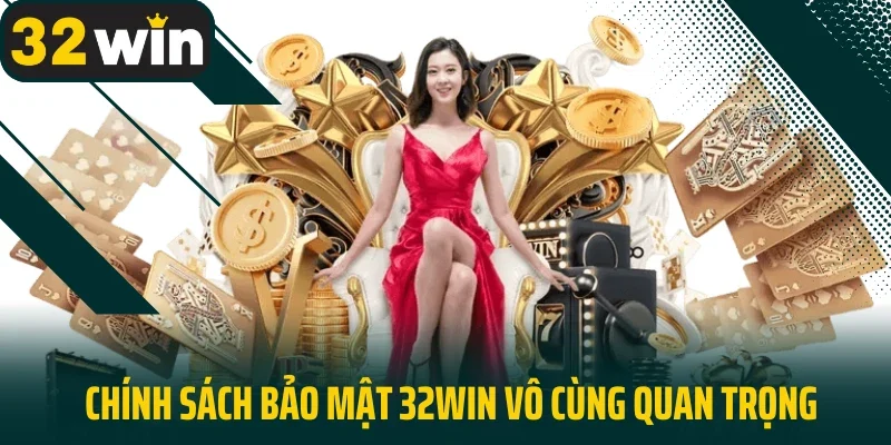 Chính sách bảo mật 32WIN vô cùng quan trọng