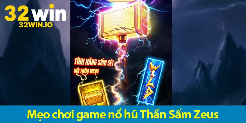Chiến thắng game nổ hũ Thần Sấm Zeus bằng các mẹo chơi đỉnh cao