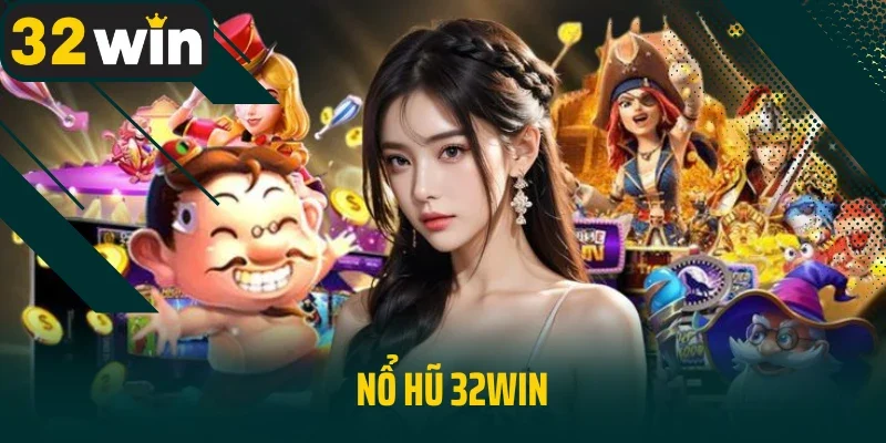 nổ hũ 32win